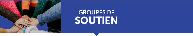 GROUPES DE SOUTIEN
